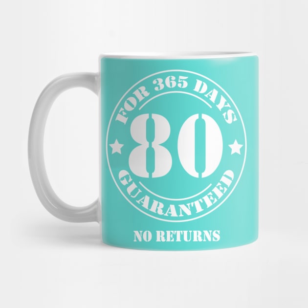 Birthday 80 for 365 Days Guaranteed by fumanigdesign